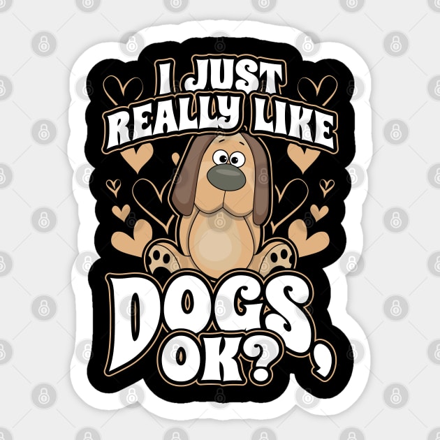 I Just Really Like Dogs ok Sticker by aneisha
